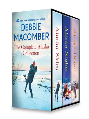 cover image of Debbie Macomber the Complete Alaska Collection